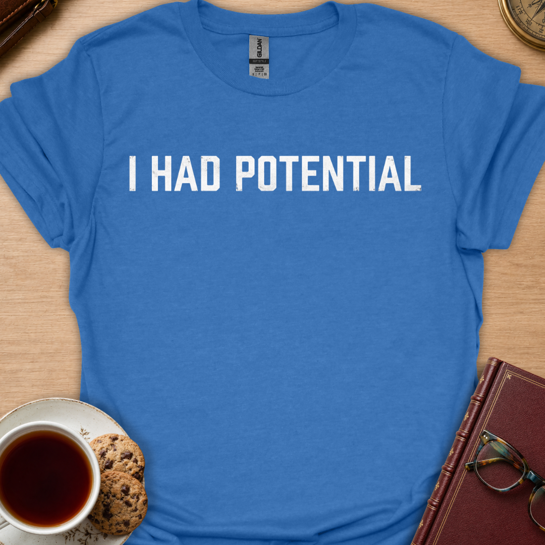 Had Potential T-Shirt