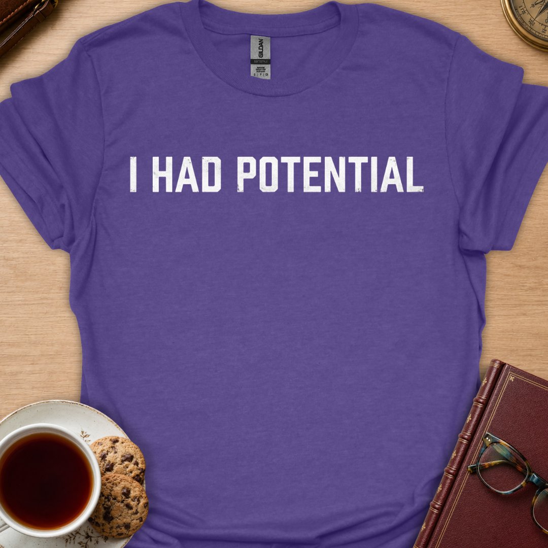 Had Potential T-Shirt