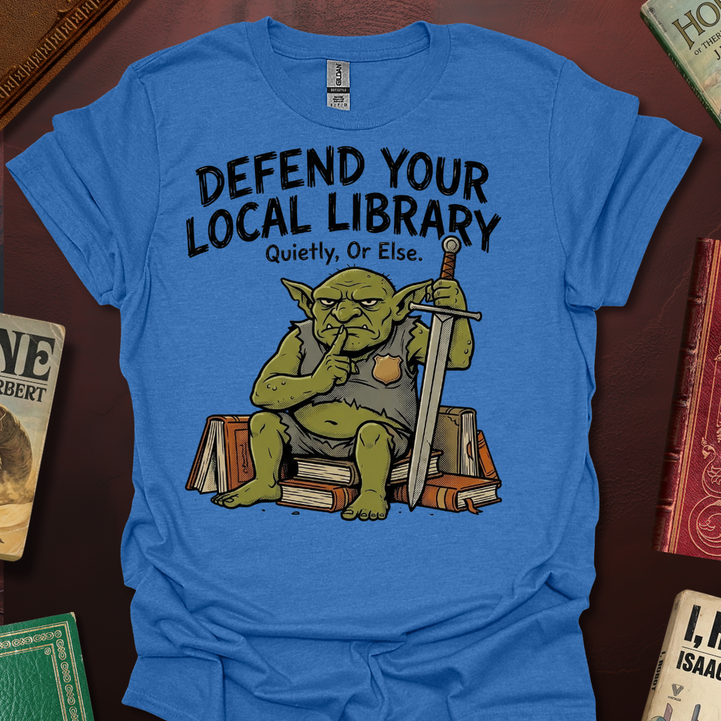 Defend Your Local Library Quietly Or Else T-Shirt