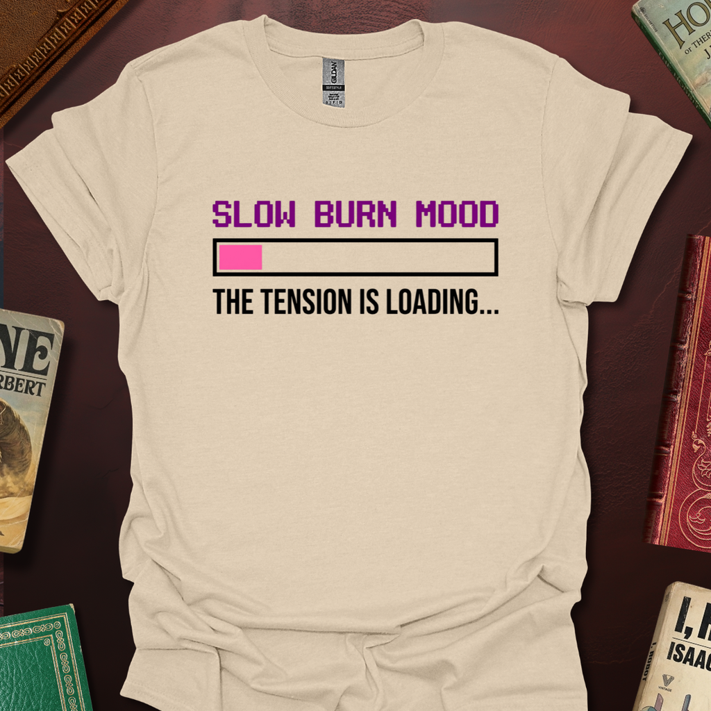 Slow Burn Mood The Tension Is Loading T-Shirt