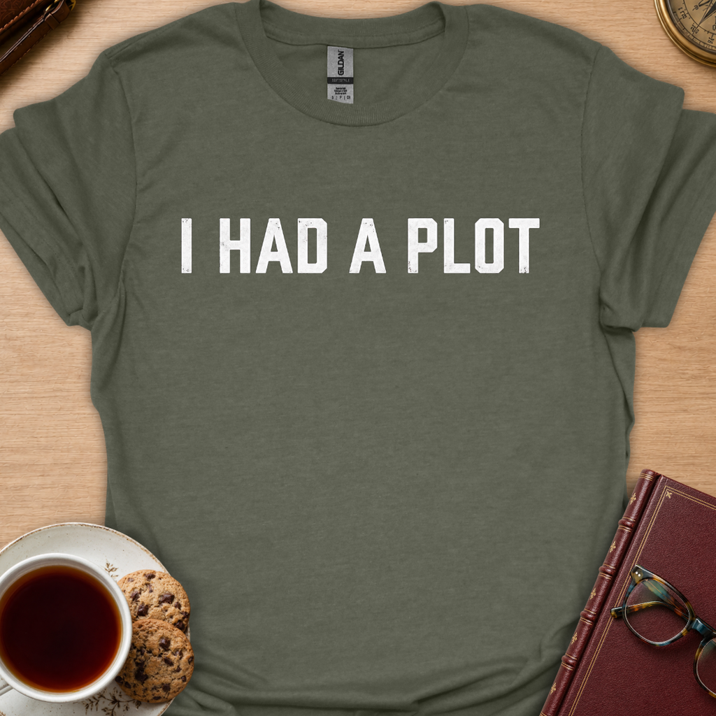 I Had A Plot T-Shirt