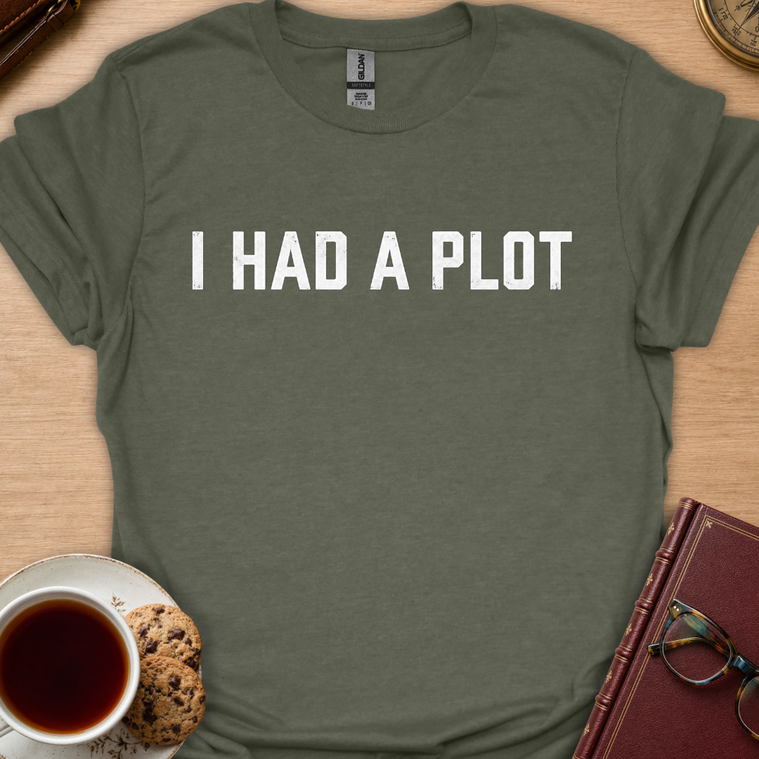 I Had A Plot T-Shirt