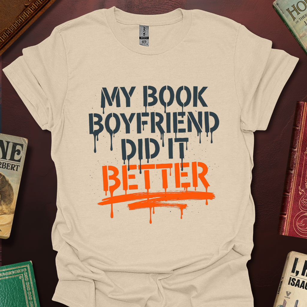 My Book Boyfriend Did It Better T-Shirt