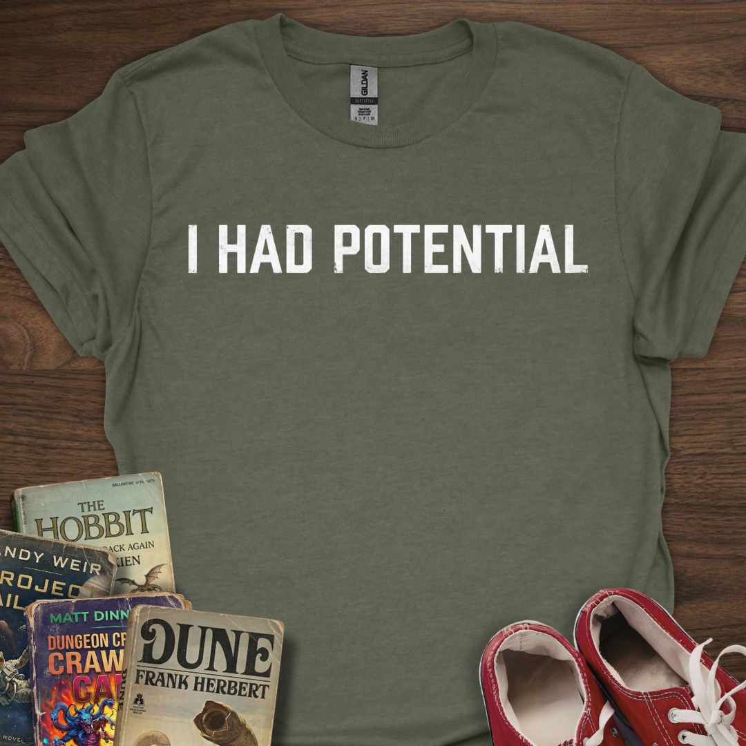 Had Potential T-Shirt