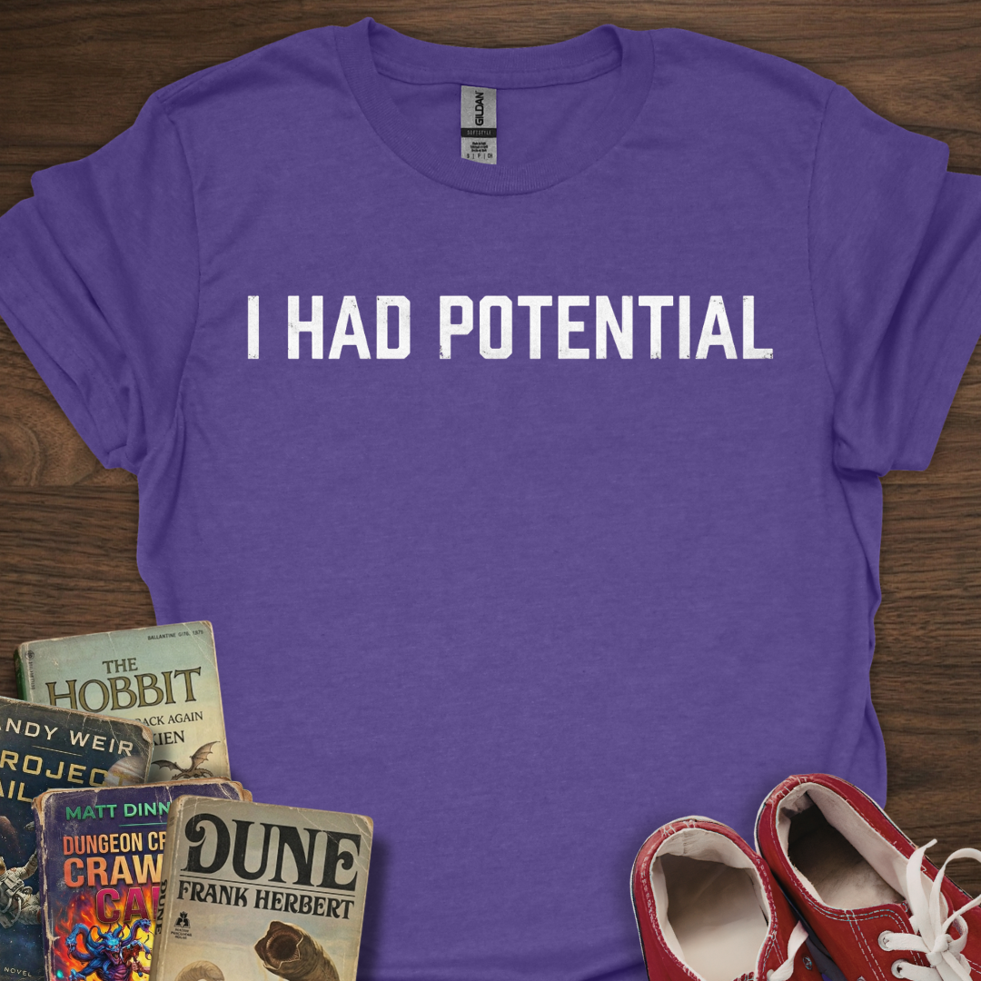 Had Potential T-Shirt