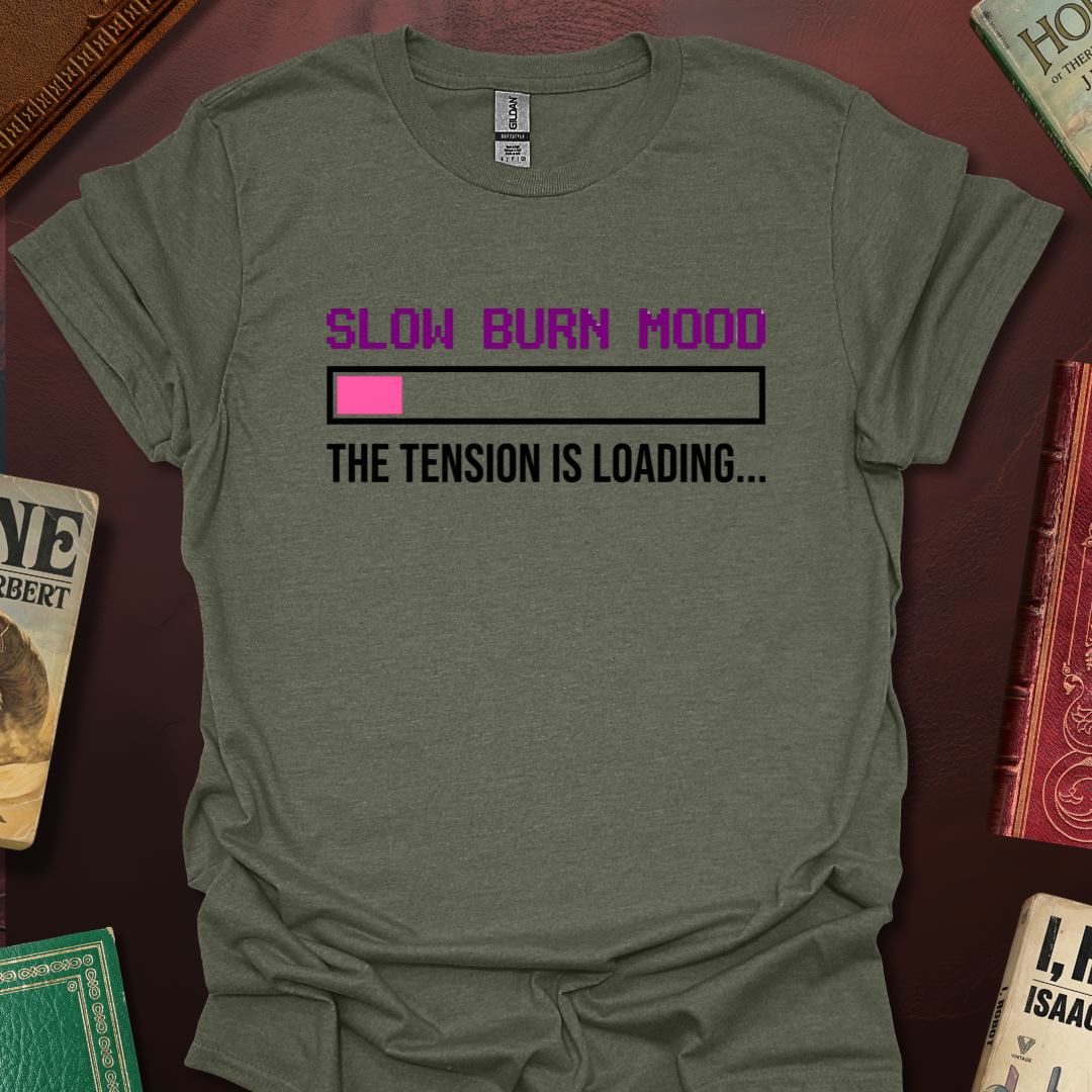 Slow Burn Mood The Tension Is Loading T-Shirt