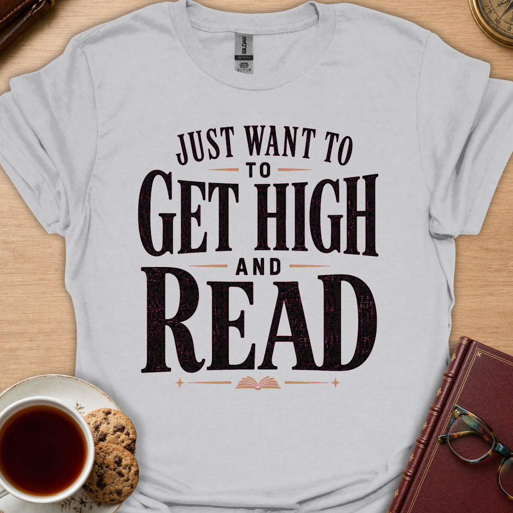 Want To Get High And Read T-Shirt