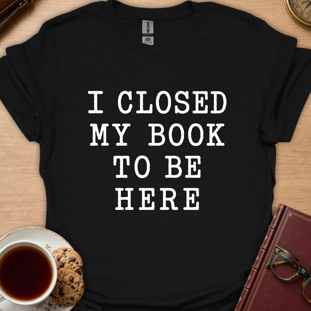 I Closed My Book T-Shirt