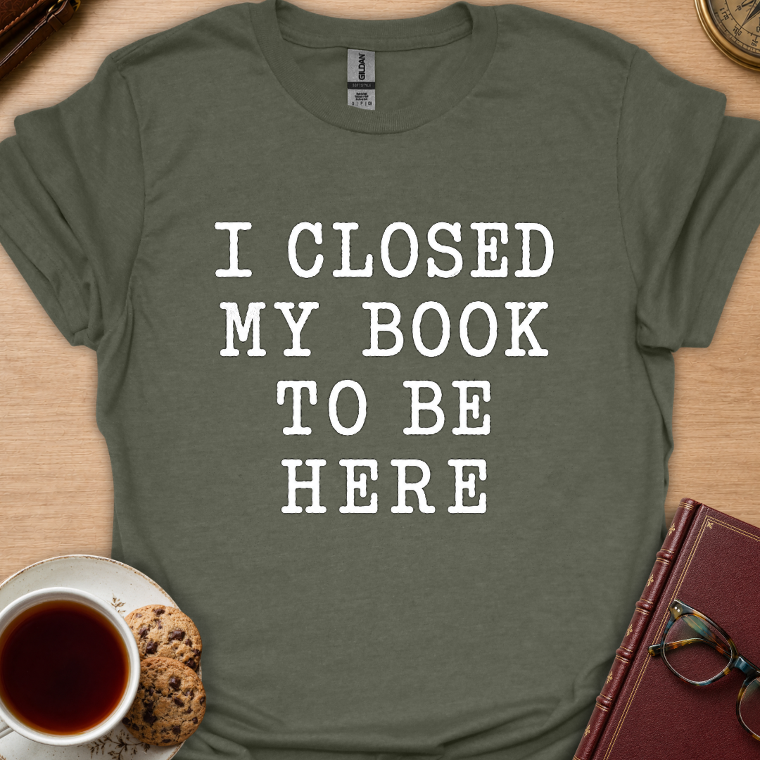 I Closed My Book T-Shirt