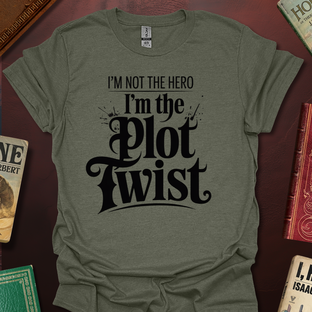 I'm Not The Hero I'm The Plot Twist T-Shirt