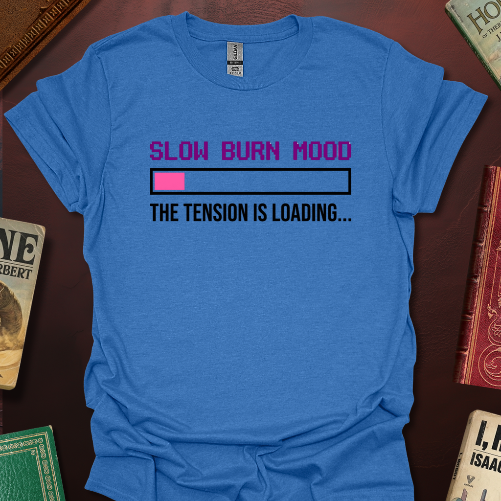 Slow Burn Mood The Tension Is Loading T-Shirt