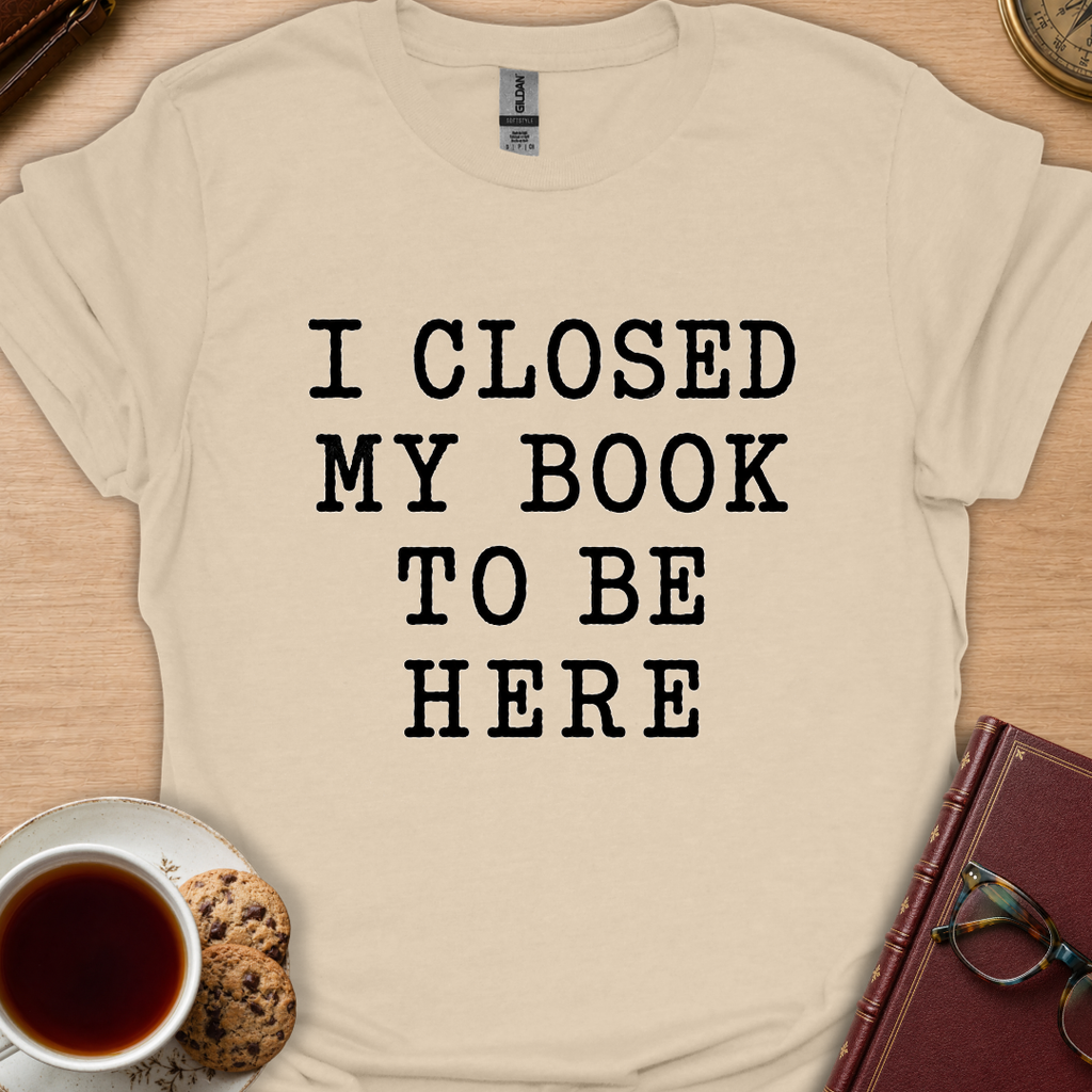 I Closed My Book T-Shirt
