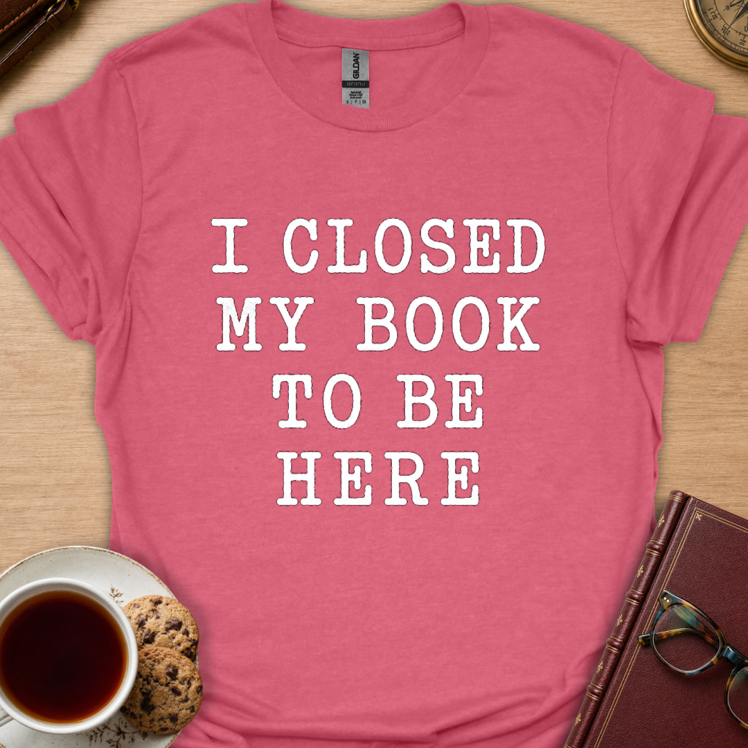 I Closed My Book T-Shirt