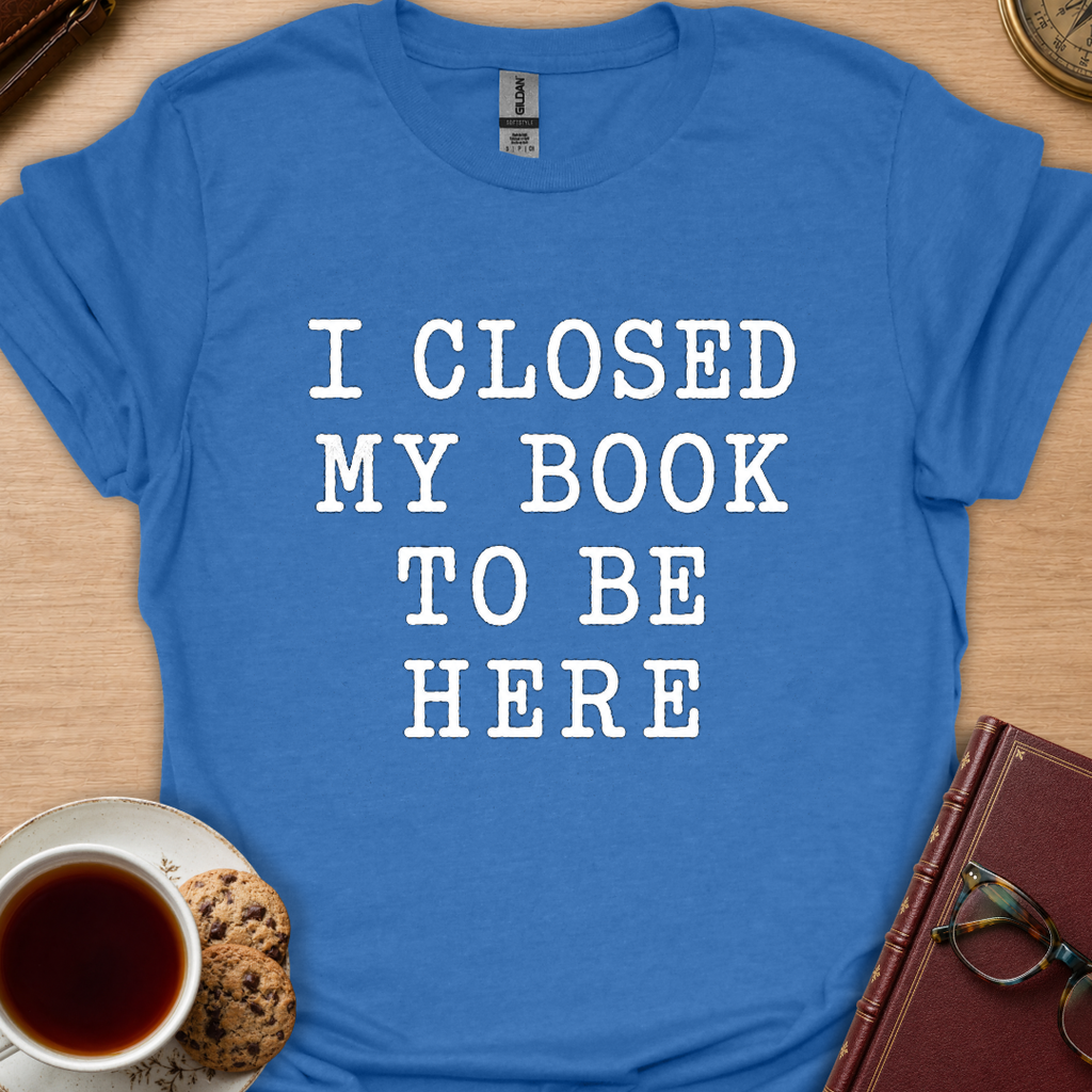 I Closed My Book T-Shirt