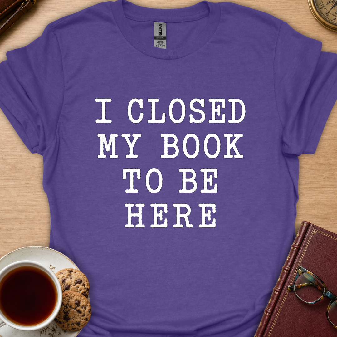 I Closed My Book T-Shirt