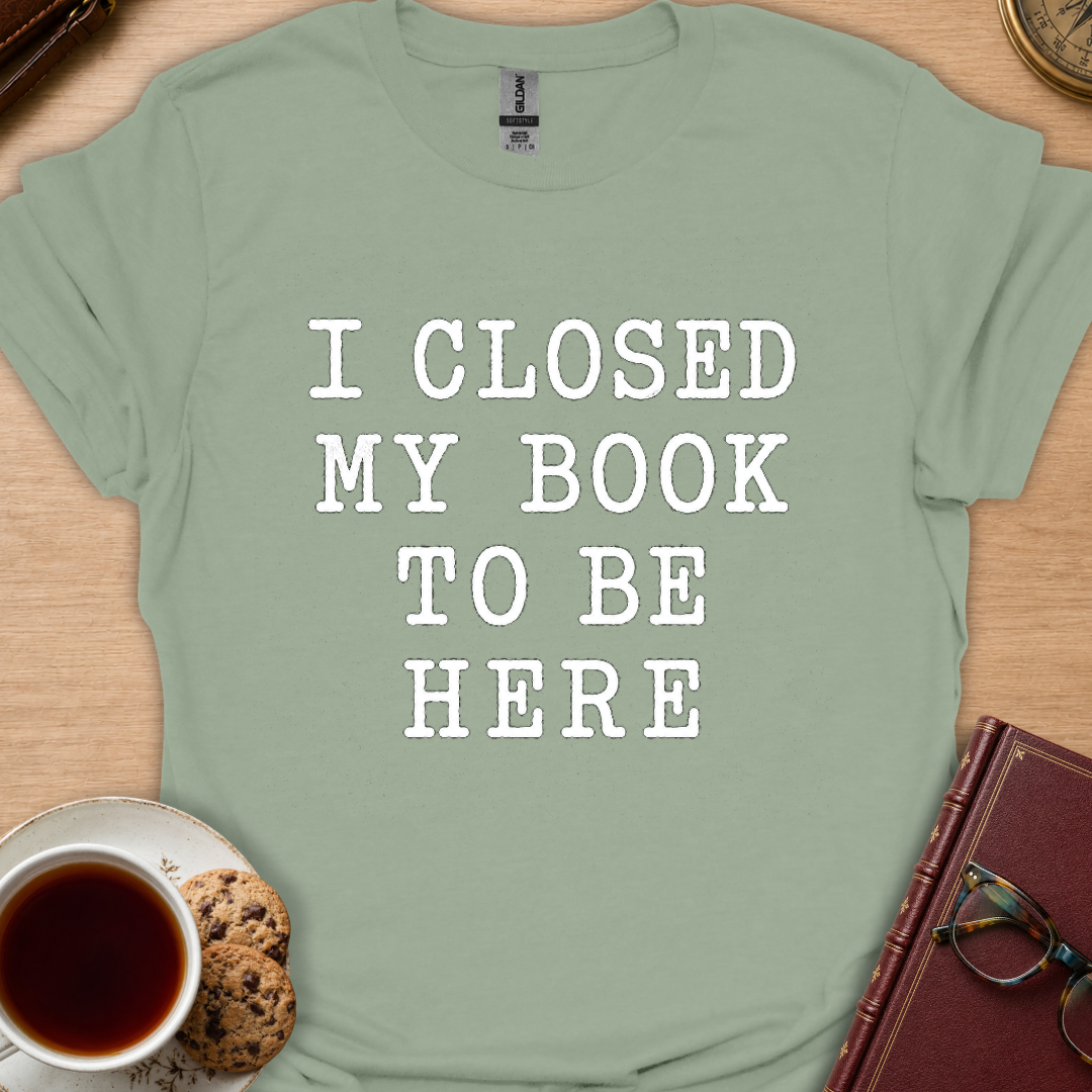 I Closed My Book T-Shirt