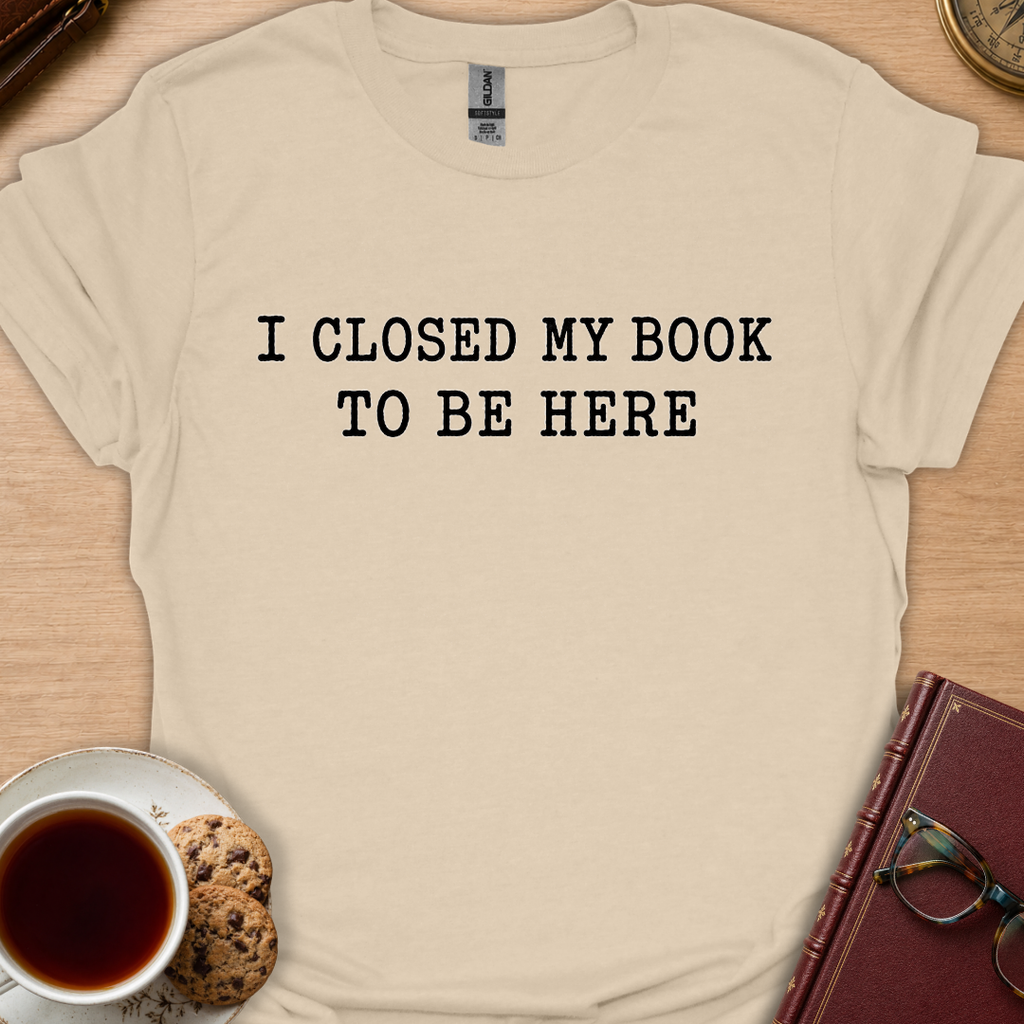 Closed Book To Be Here T-Shirt
