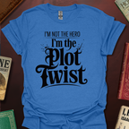 I'm Not The Hero I'm The Plot Twist T-Shirt