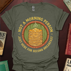 Not A Morning Person Just Here For Second Breakfast T-Shirt