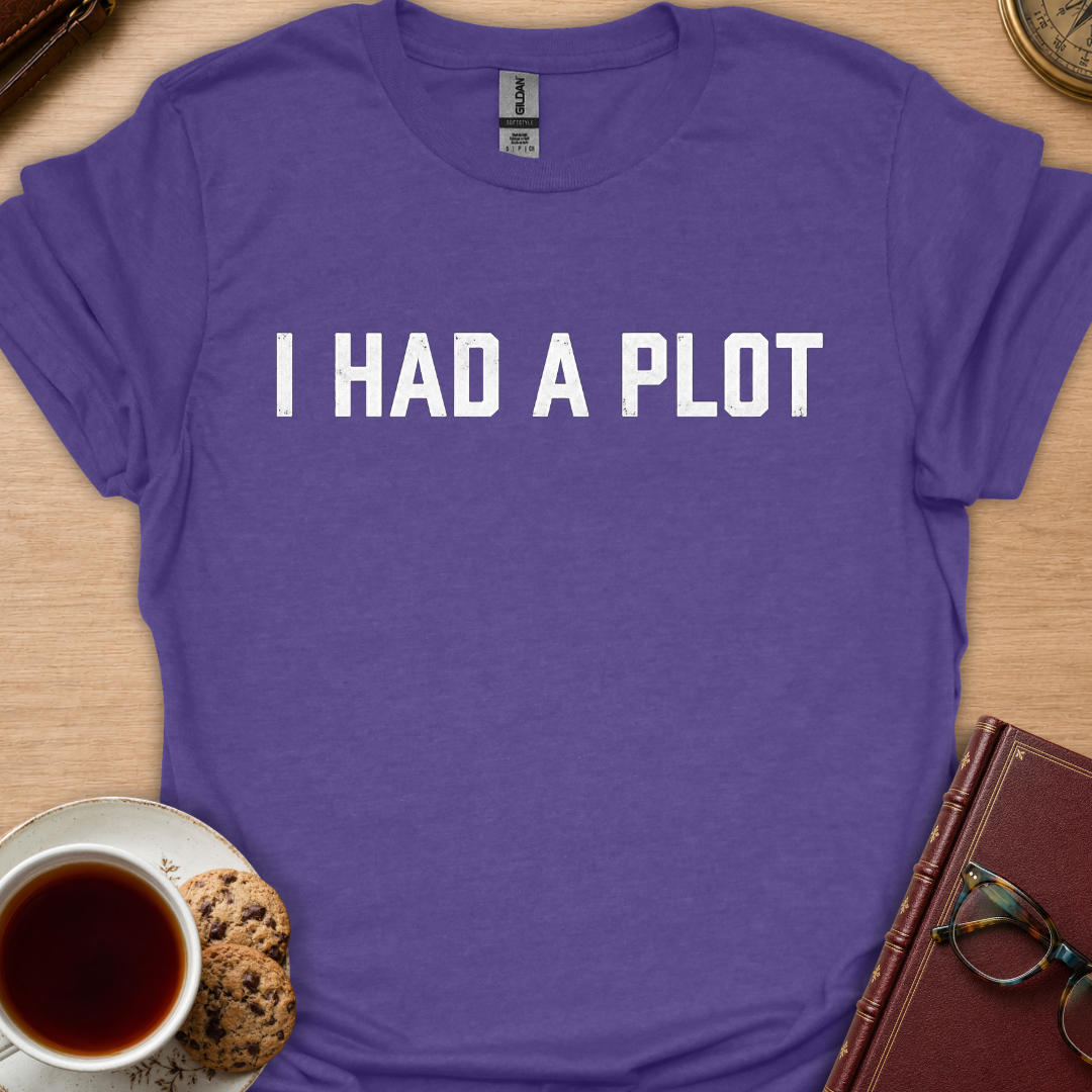 I Had A Plot T-Shirt