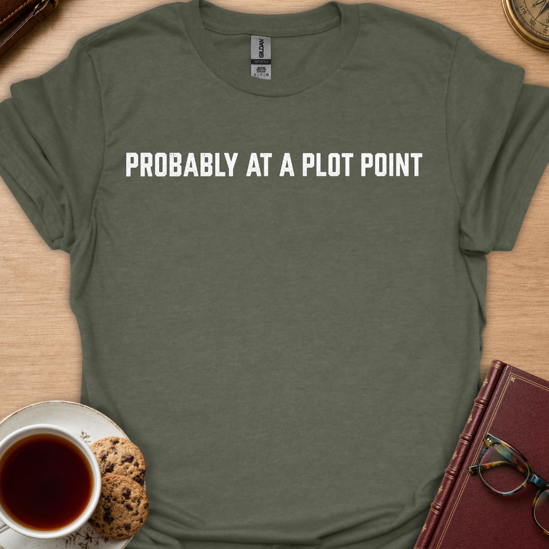 Probably At A Plot Point T-Shirt