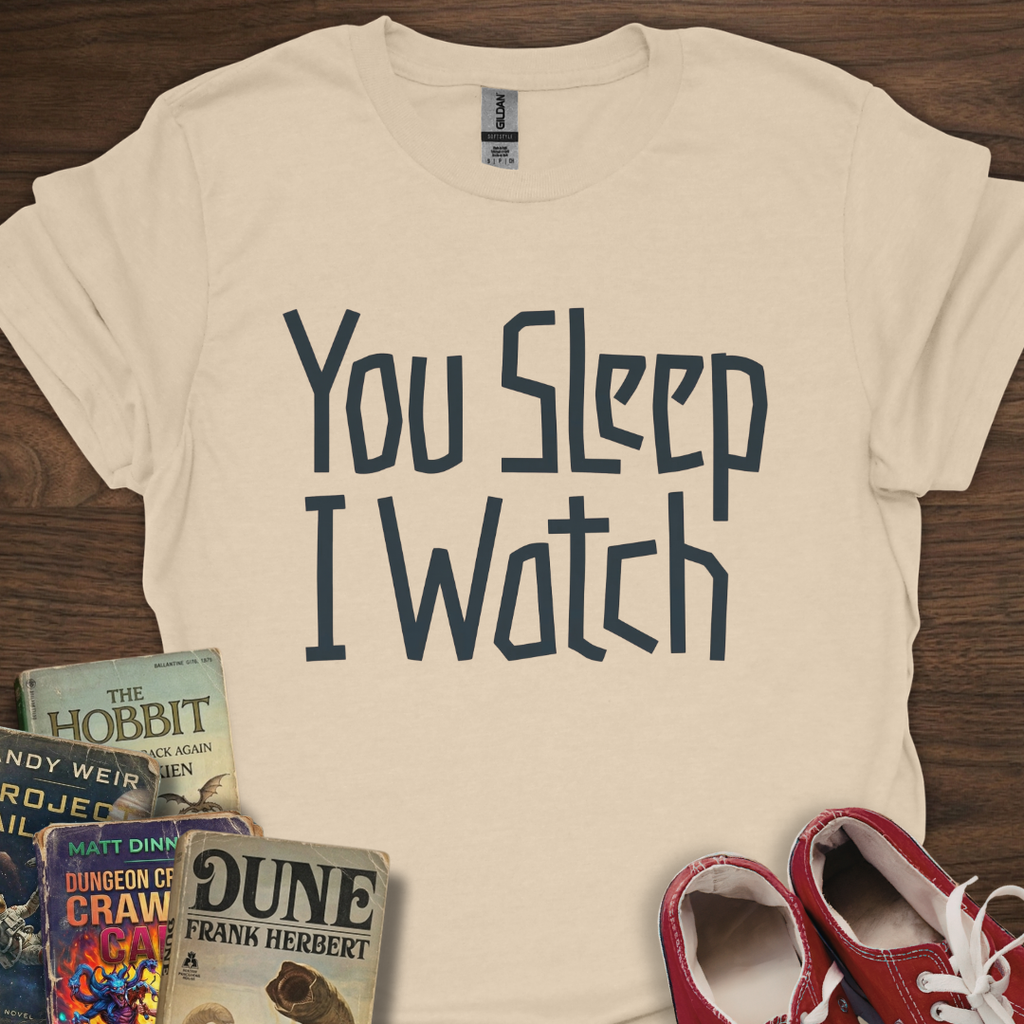 You Sleep I Watch T-Shirt