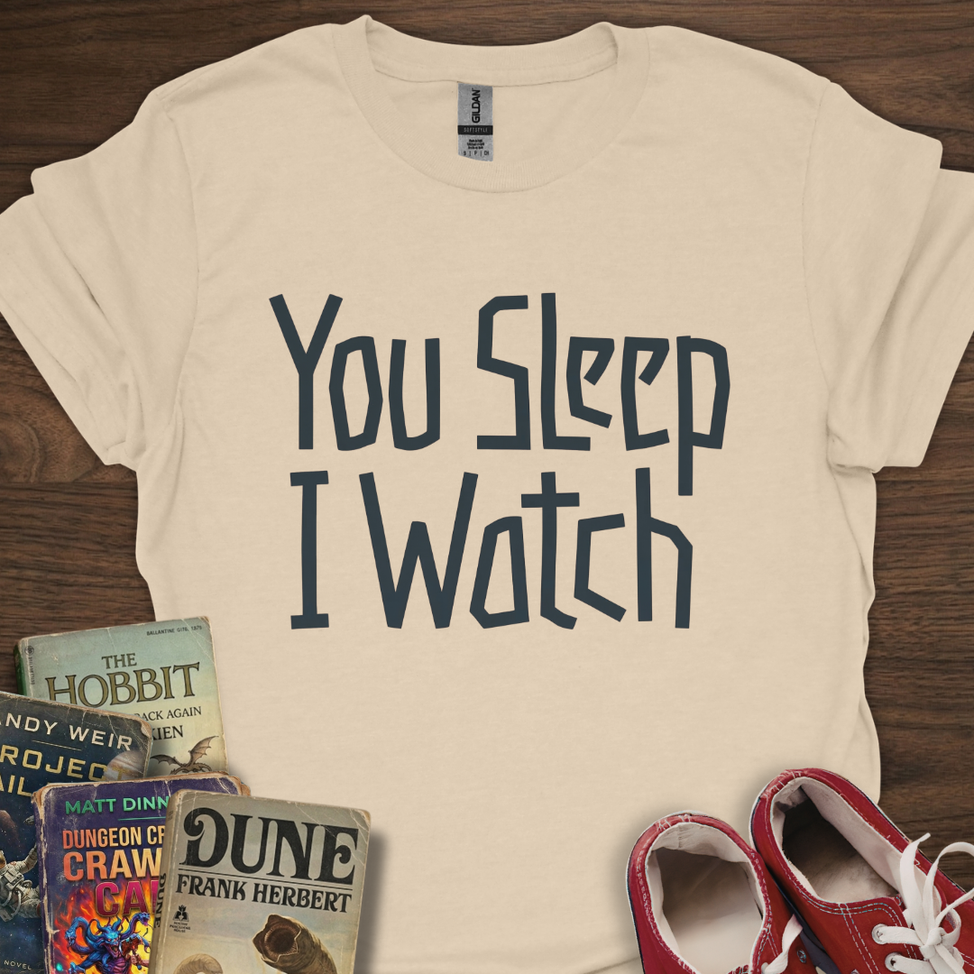 You Sleep I Watch T-Shirt
