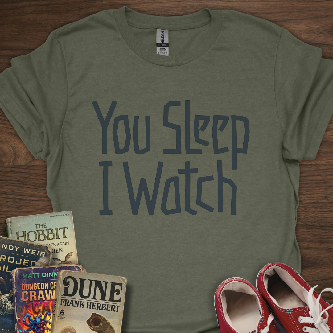 You Sleep I Watch T-Shirt