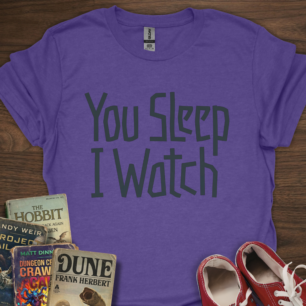 You Sleep I Watch T-Shirt