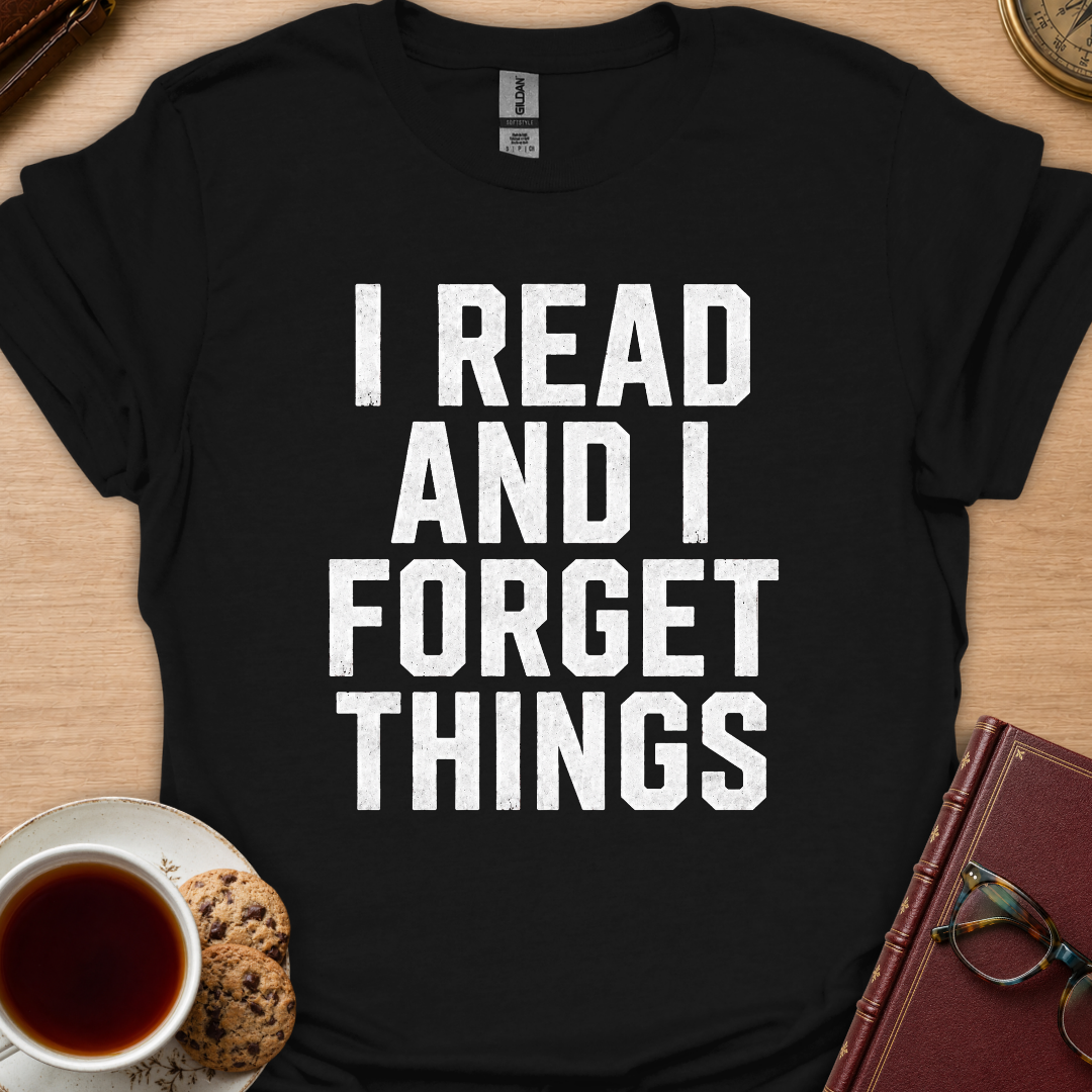I Read And Forget T-Shirt