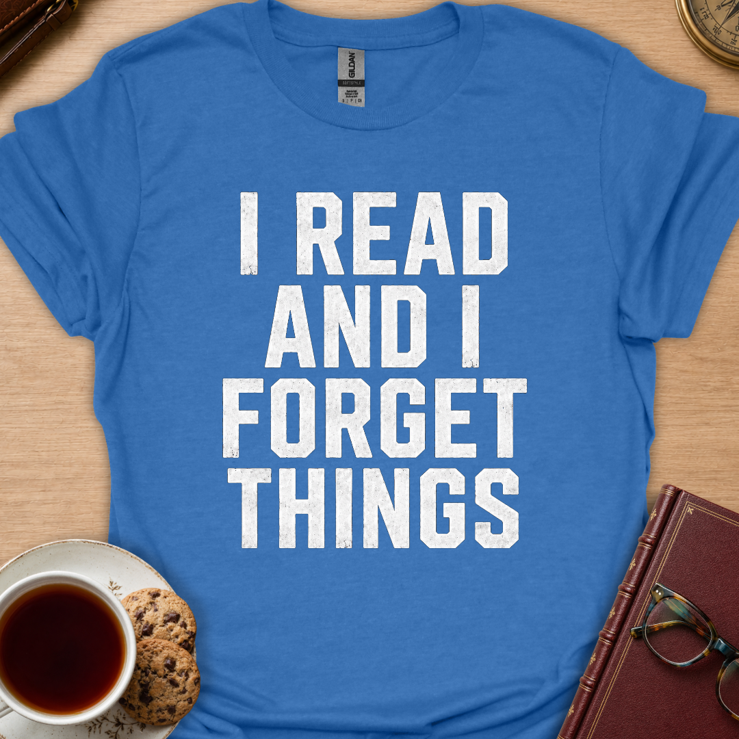 I Read And Forget T-Shirt