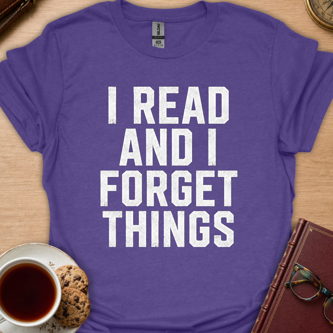 I Read And Forget T-Shirt