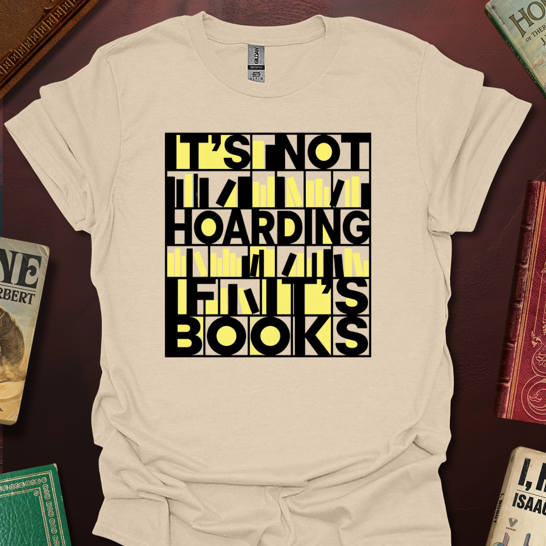 It's Not Hoarding If It's Books Shelve T-Shirt