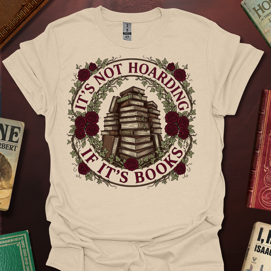 It's Not Hoarding If It's Books Roses T-Shirt