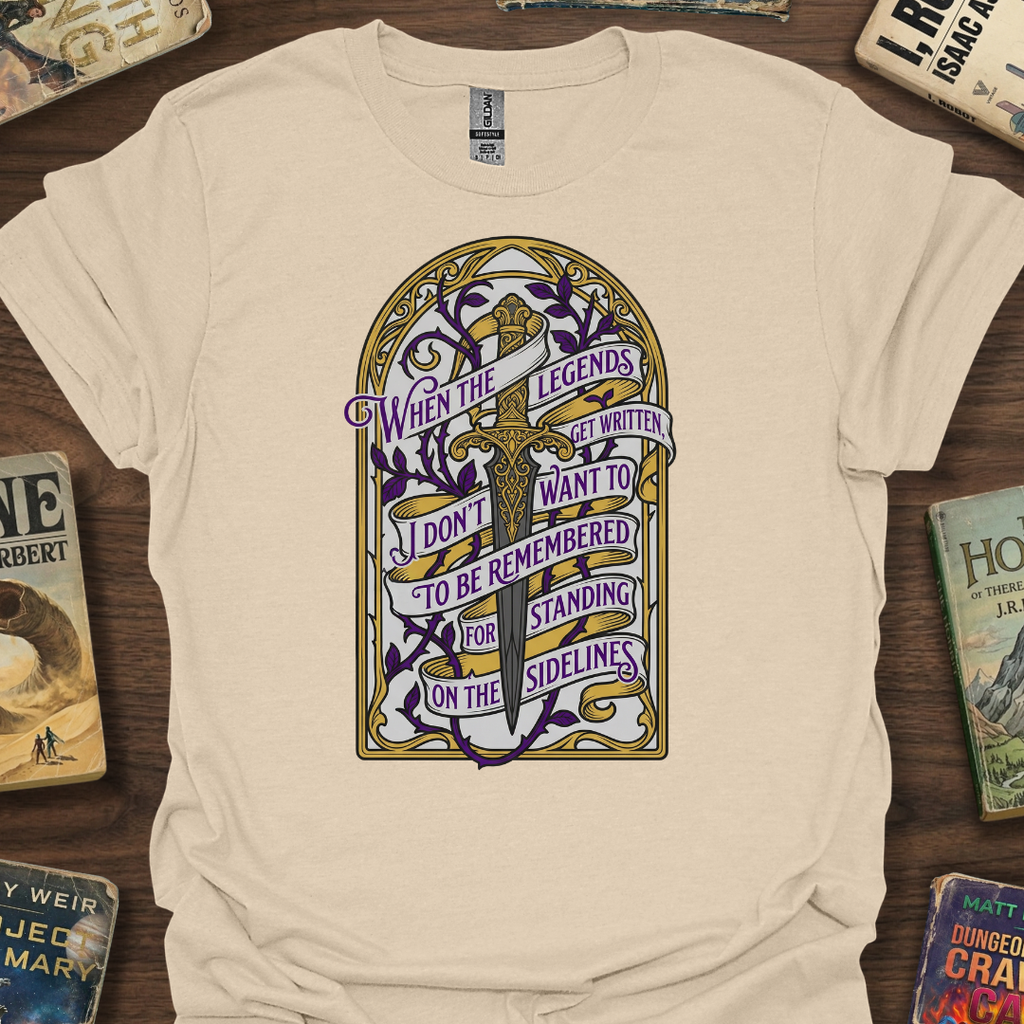 Legends Quote T-Shirt