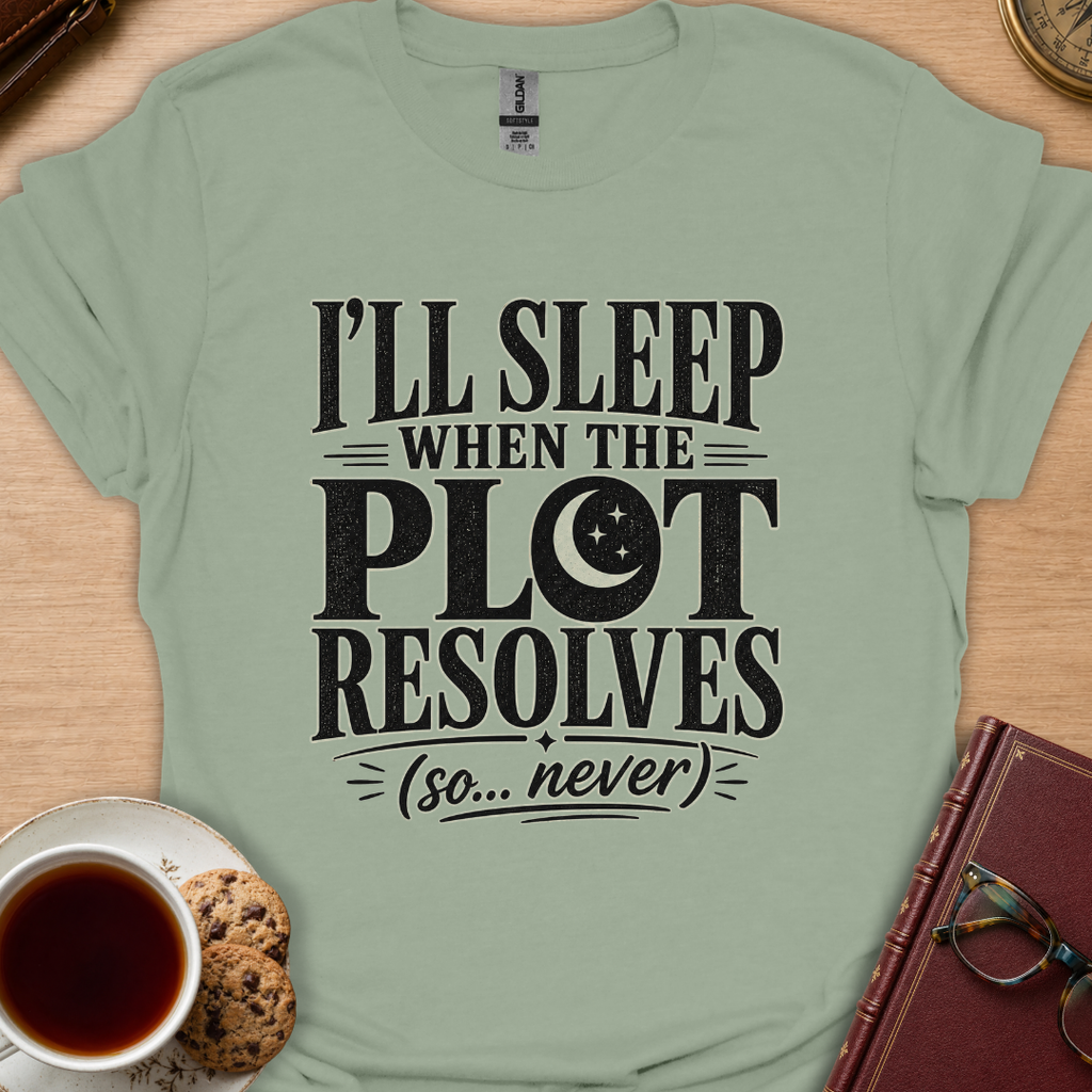 Sleep When The Plot Resolved T-Shirt