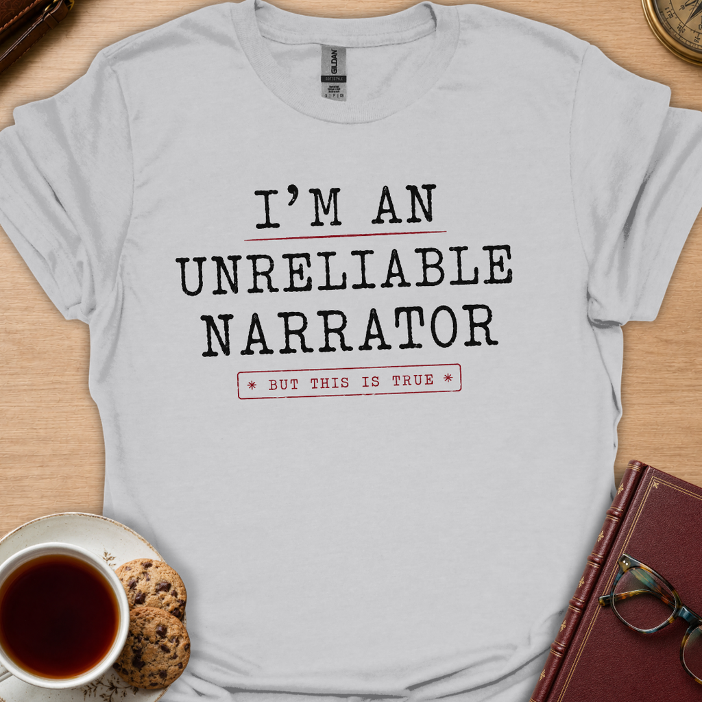 I'm Unreliable But True T-Shirt