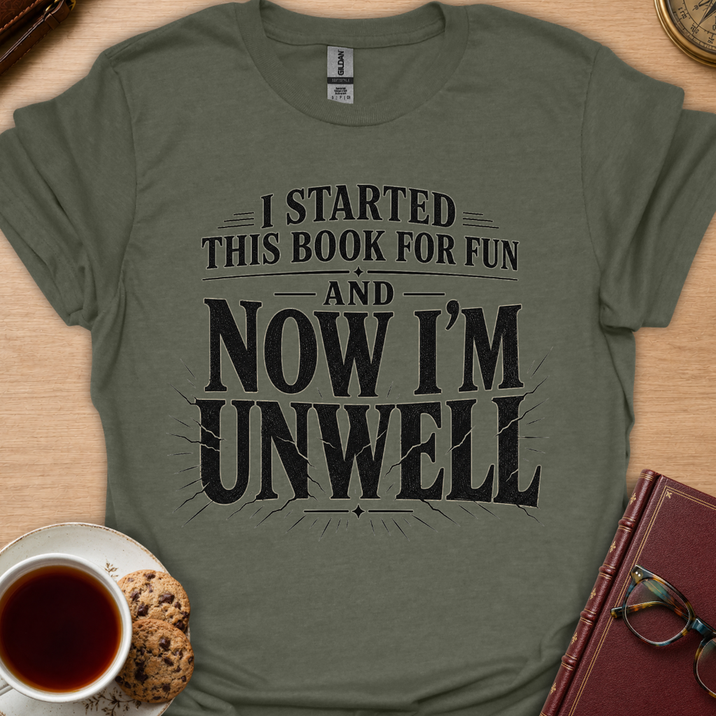 Now I'm Unwell T-Shirt