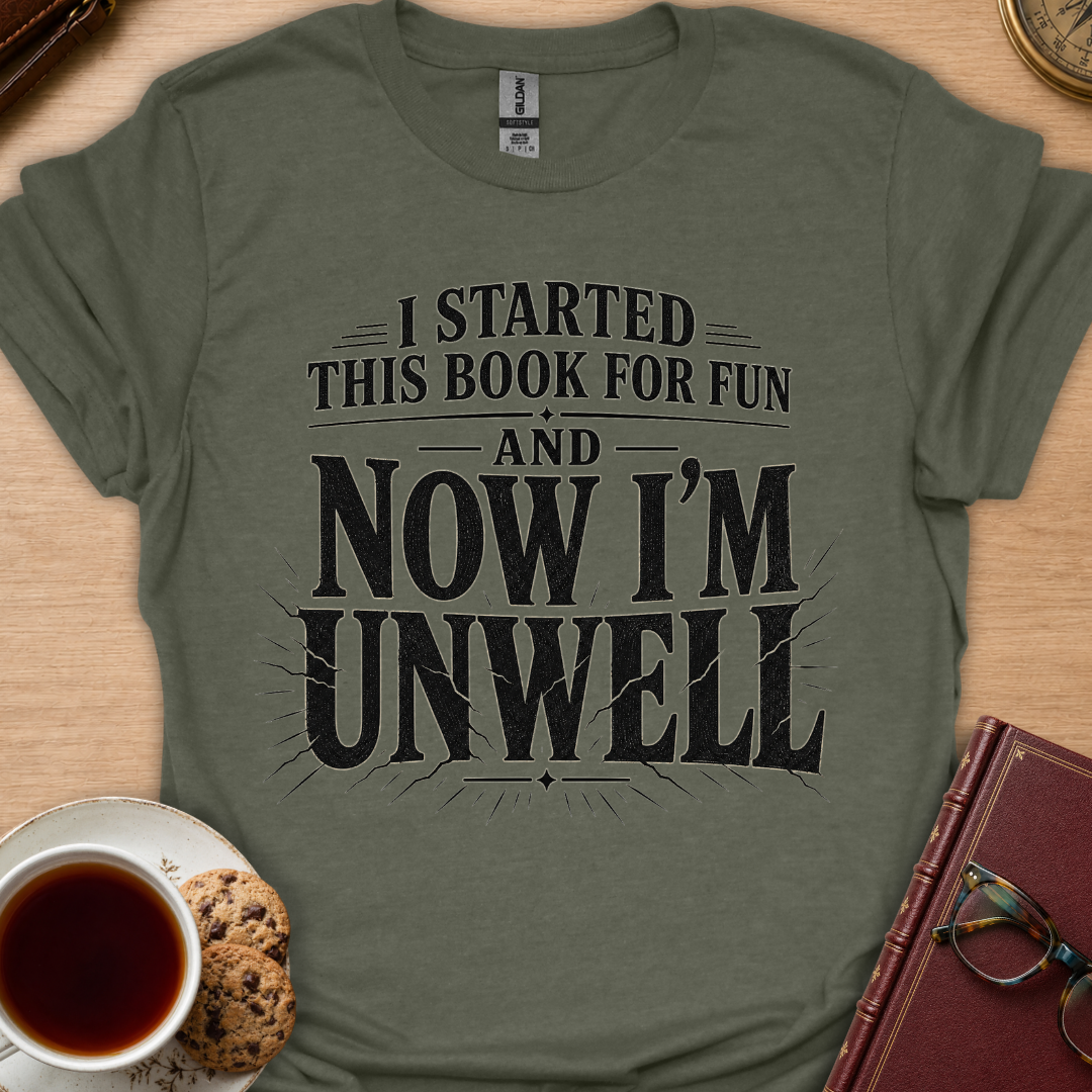 Now I'm Unwell T-Shirt