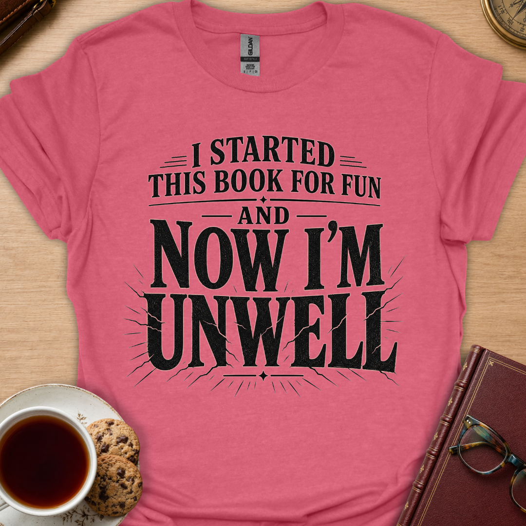 Now I'm Unwell T-Shirt