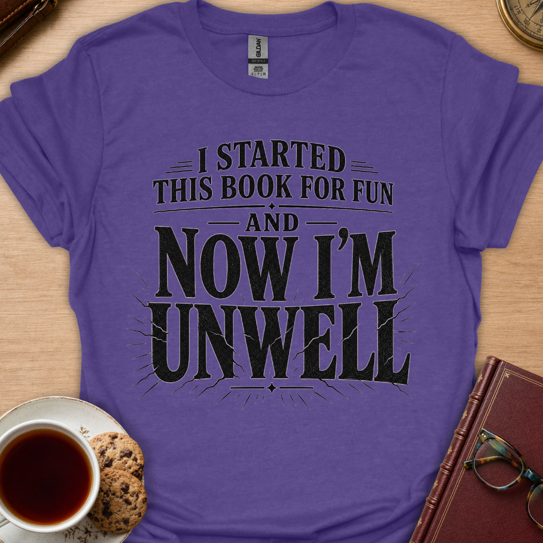 Now I'm Unwell T-Shirt