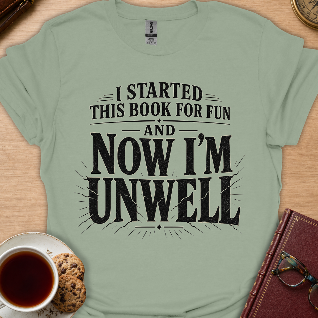 Now I'm Unwell T-Shirt