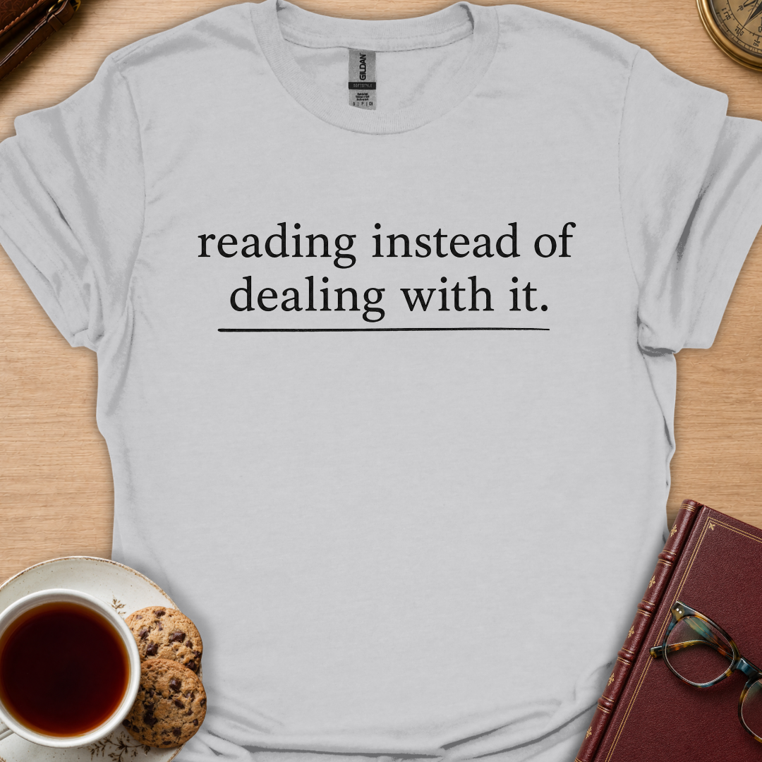 Instead Of Dealing With It T-Shirt