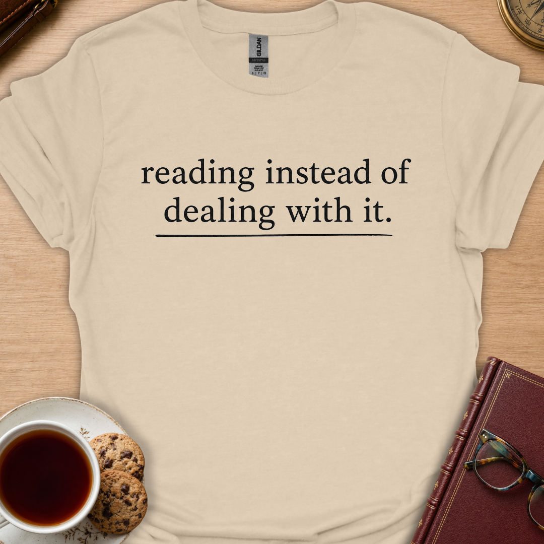 Instead Of Dealing With It T-Shirt