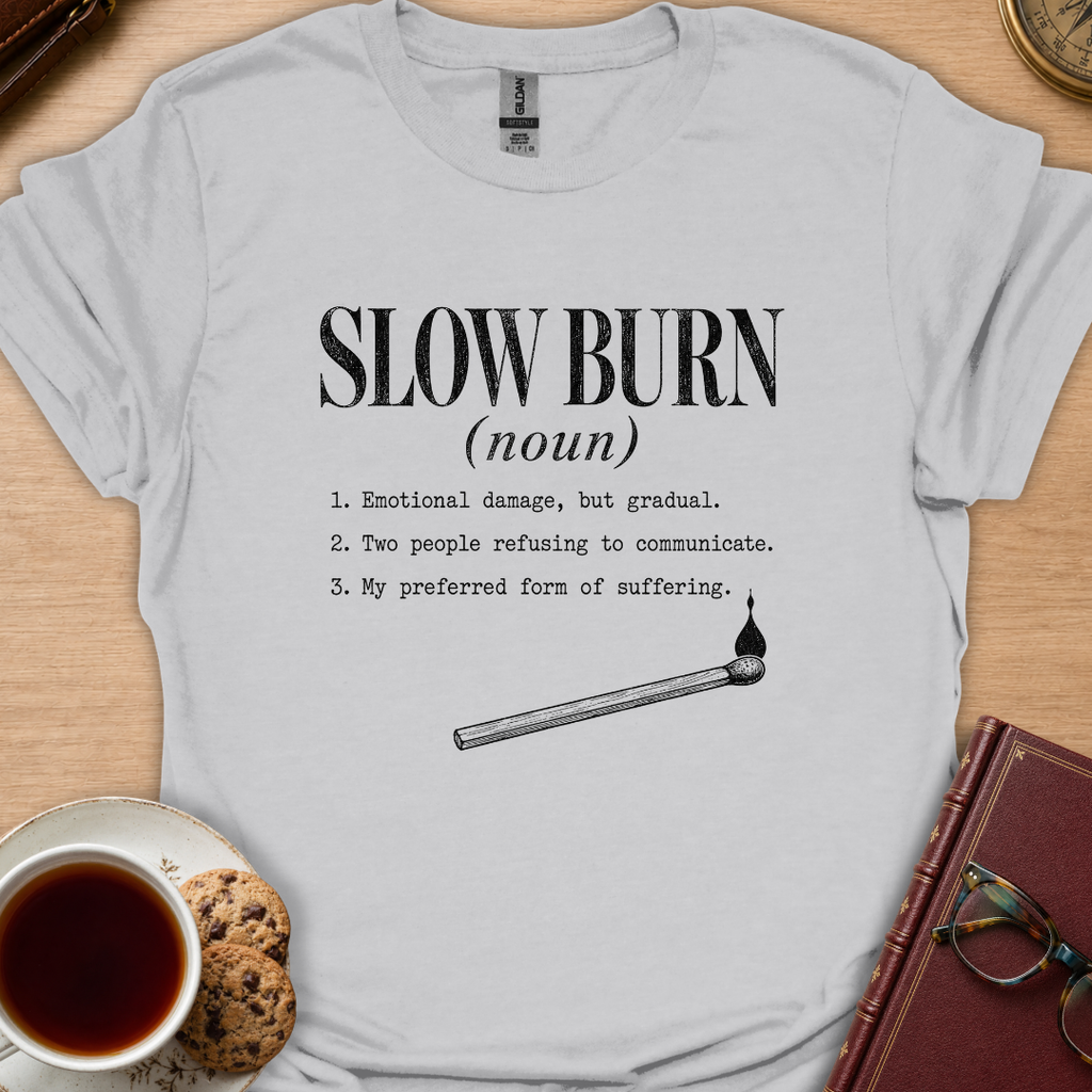 Slow Burn Definition T-Shirt