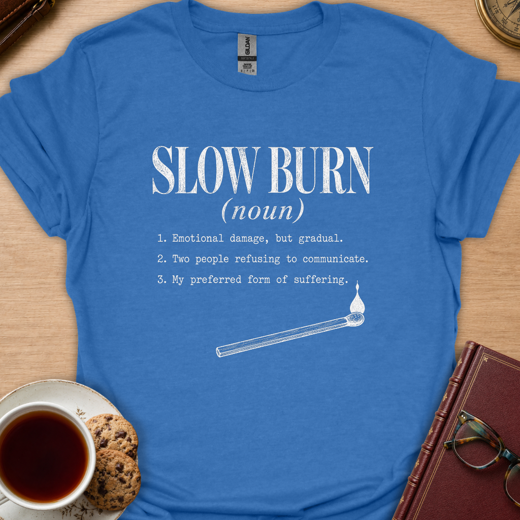 Slow Burn Definition T-Shirt