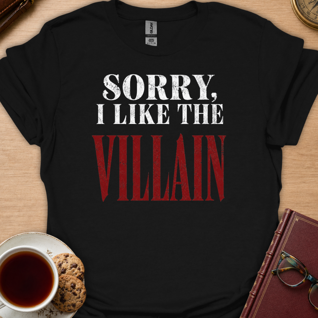 Sorry I Like The Villain T-Shirt
