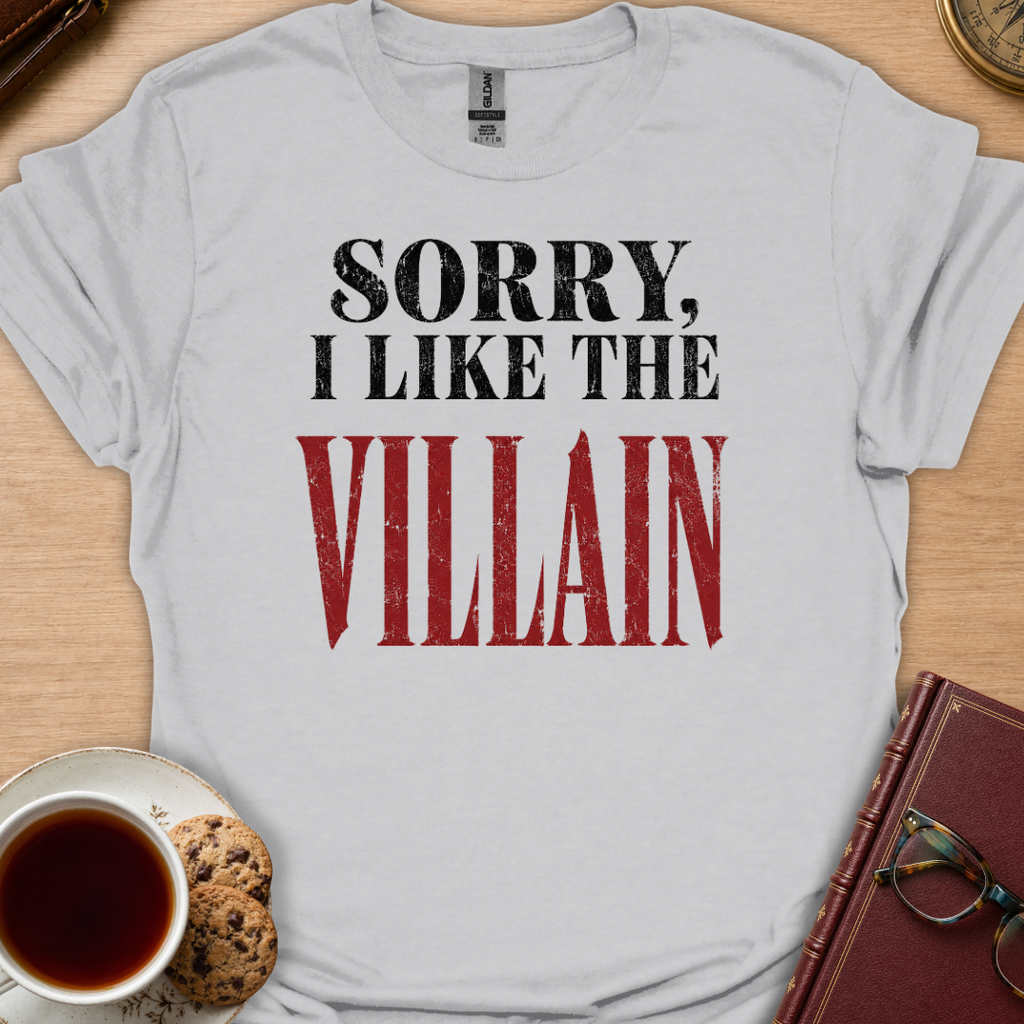 Sorry I Like The Villain T-Shirt