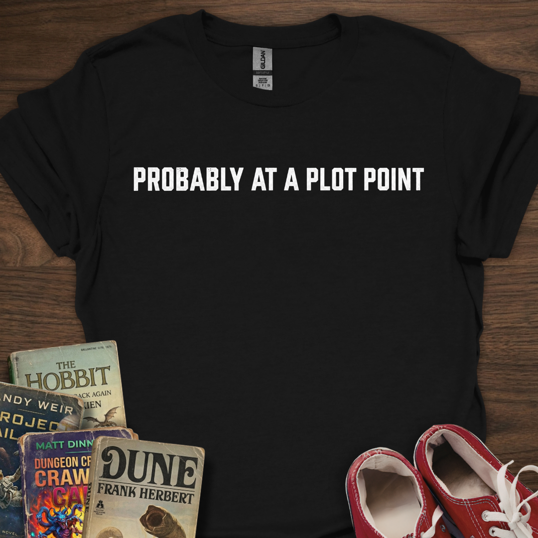 Probably At A Plot Point T-Shirt