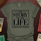 The Story Of My Life Is Better Than The Movie T-Shirt